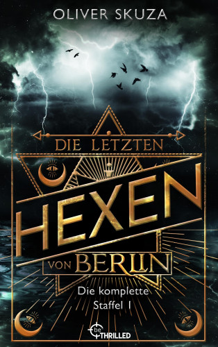 Oliver Skuza: Die letzten Hexen von Berlin - Sammelband