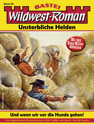 Bill Murphy: Wildwest-Roman – Unsterbliche Helden 35