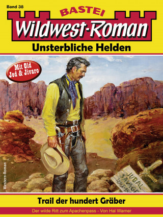 Hal Warner: Wildwest-Roman – Unsterbliche Helden 38