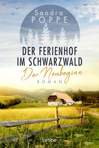 Sandra Poppe: Der Ferienhof im Schwarzwald - Der Neubeginn