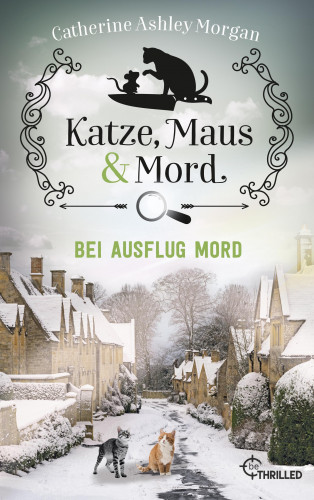 Catherine Ashley Morgan: Katze, Maus und Mord - Bei Ausflug Mord