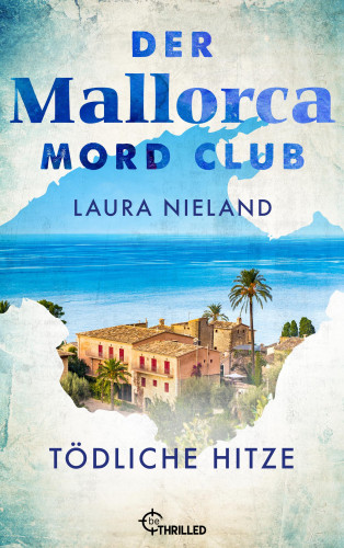 Laura Nieland: Der Mallorca Mord Club - Tödliche Hitze