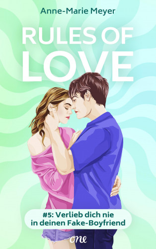 Anne-Marie Meyer: Rules of Love #5: Verlieb dich nie in deinen Fake-Boyfriend