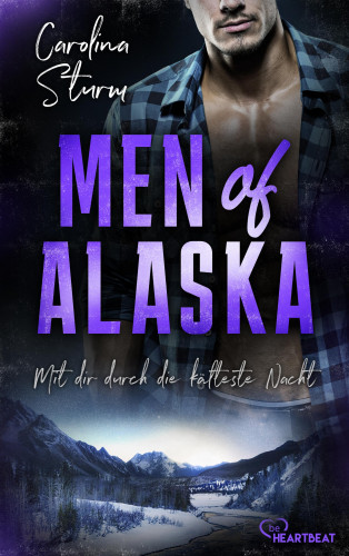 Carolina Sturm: Men of Alaska - Mit dir durch die kälteste Nacht