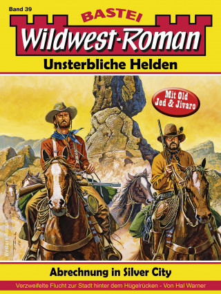 Hal Warner: Wildwest-Roman – Unsterbliche Helden 39