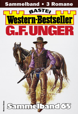 G. F. Unger: G. F. Unger Western-Bestseller Sammelband 65