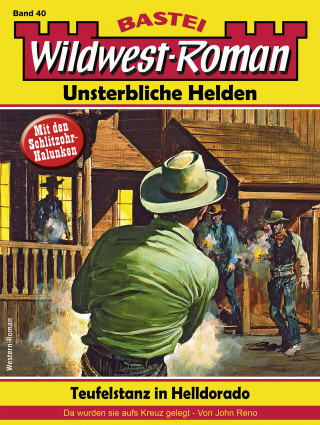 John Reno: Wildwest-Roman – Unsterbliche Helden 40