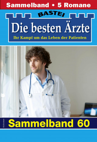 Katrin Kastell, Isabelle Winter, Stefan Frank, Ina Ritter, Karin Graf: Die besten Ärzte - Sammelband 60