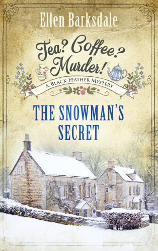 Ellen Barksdale: Tea? Coffee? Murder! - The Snowman’s Secret