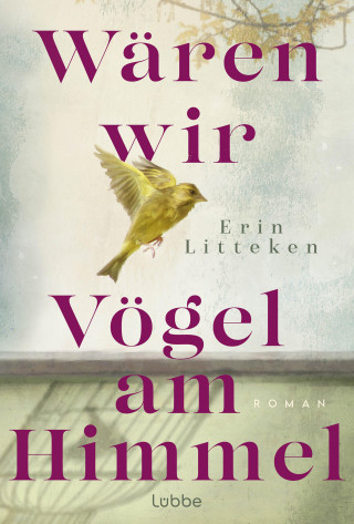 Erin Litteken: Wären wir Vögel am Himmel