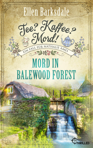 Ellen Barksdale: Tee? Kaffee? Mord! Mord in Balewood Forest