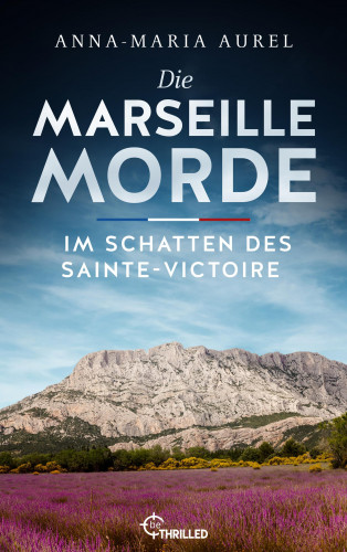 Anna-Maria Aurel: Die Marseille-Morde - Im Schatten des Sainte-Victoire