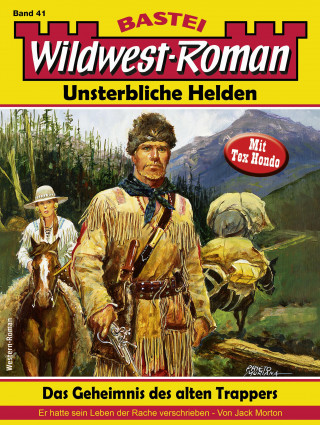 Jack Morton: Wildwest-Roman – Unsterbliche Helden 41