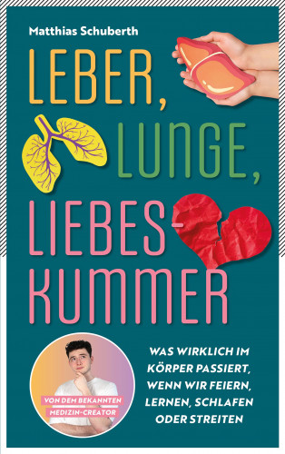 Matthias Schuberth: Leber, Lunge, Liebeskummer