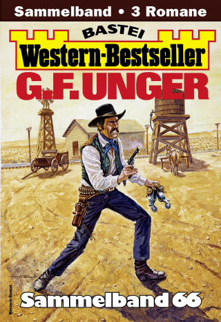 G. F. Unger: G. F. Unger Western-Bestseller Sammelband 66