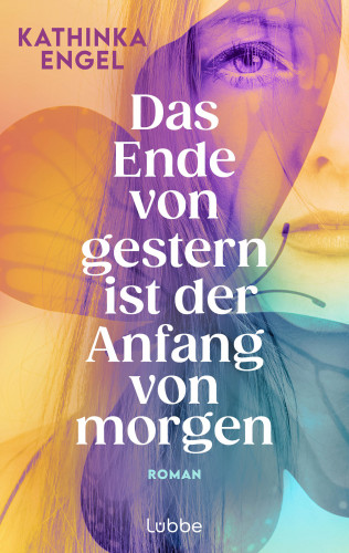 Kathinka Engel: Das Ende von gestern ist der Anfang von morgen