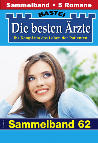 Katrin Kastell, Marina Anders, Stefan Frank, Ina Ritter, Karin Graf: Die besten Ärzte - Sammelband 62