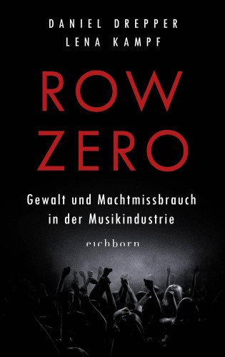 Lena Kampf, Daniel Drepper: Row Zero: Gewalt und Machtmissbrauch in der Musikindustrie