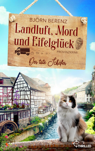 Björn Berenz: Landluft, Mord und Eifelglück: Der tote Schäfer