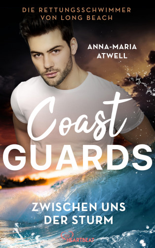 Anna-Maria Atwell: Coast Guards - Zwischen uns der Sturm