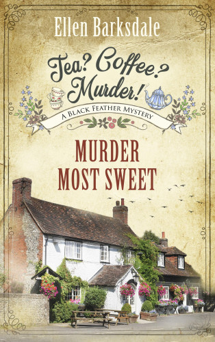 Ellen Barksdale: Tea? Coffee? Murder! - Murder Most Sweet