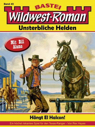 Rex Hayes: Wildwest-Roman – Unsterbliche Helden 45