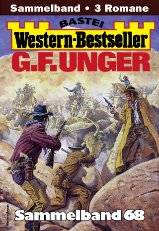 G. F. Unger: G. F. Unger Western-Bestseller Sammelband 68