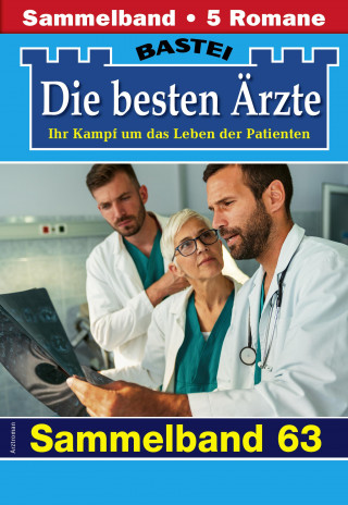 Katrin Kastell, Marina Anders, Stefan Frank, Ulrike Larsen, Karin Graf: Die besten Ärzte - Sammelband 63