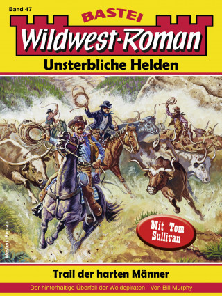 Bill Murphy: Wildwest-Roman – Unsterbliche Helden 47
