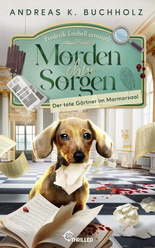 Andreas K. Buchholz: Morden ohne Sorgen - Der tote Gärtner im Marmorsaal