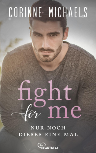 Corinne Michaels: Fight for me - Nur noch dieses eine Mal