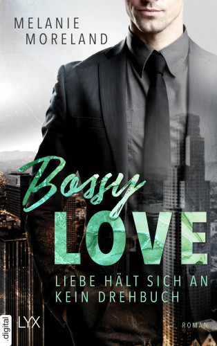 Melanie Moreland: Bossy Love - Liebe hält sich an kein Drehbuch