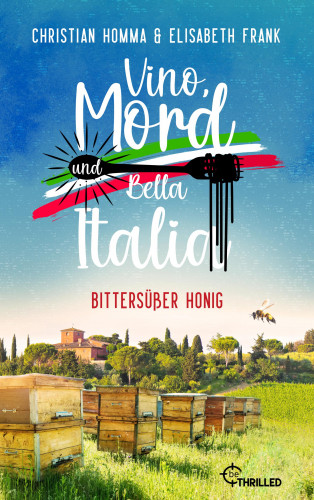 Christian Homma, Elisabeth Frank: Vino, Mord und Bella Italia! Folge 3: Bittersüßer Honig