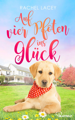 Rachel Lacey: Auf vier Pfoten ins Glück