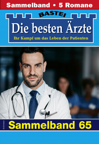 Katrin Kastell, Marina Anders, Stefan Frank, Sybille Nordmann, Karin Graf: Die besten Ärzte - Sammelband 65
