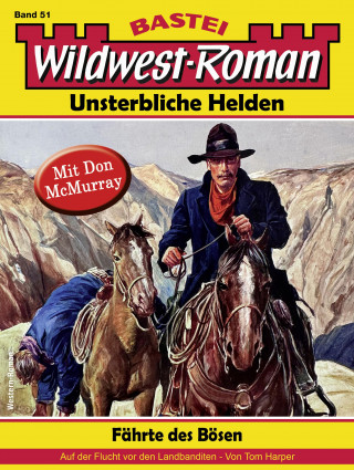 Tom Harper: Wildwest-Roman – Unsterbliche Helden 51