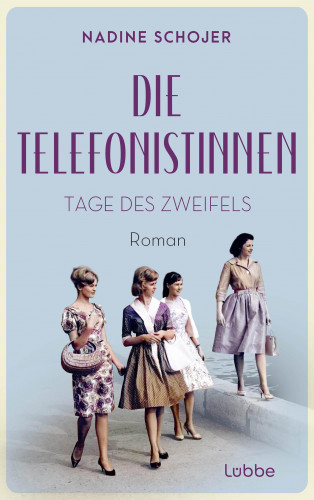 Nadine Schojer: Die Telefonistinnen - Tage des Zweifels