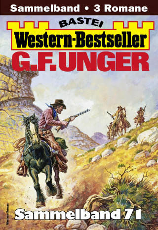 G. F. Unger: G. F. Unger Western-Bestseller Sammelband 71