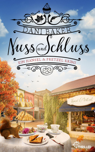 Dani Baker: Nuss und Schluss. Ein Hansel & Pretzel Krimi