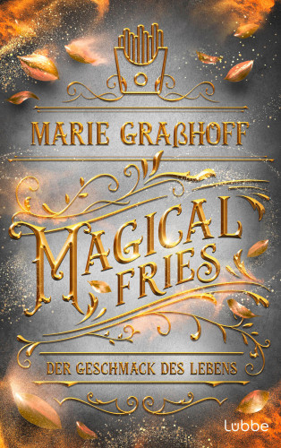 Marie Graßhoff: Magical Fries – Der Geschmack des Lebens