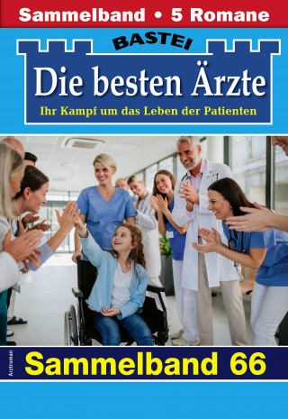 Katrin Kastell, Isabelle Winter, Stefan Frank, Ina Ritter, Karin Graf: Die besten Ärzte - Sammelband 66