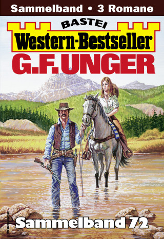 G. F. Unger: G. F. Unger Western-Bestseller Sammelband 72