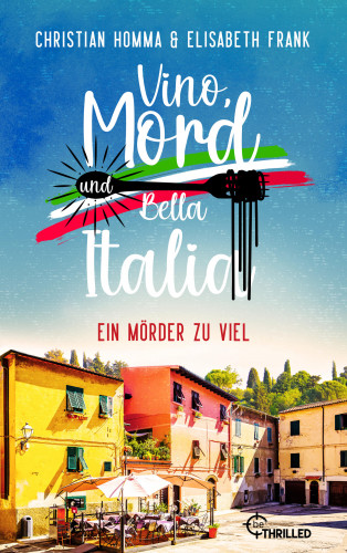 Christian Homma, Elisabeth Frank: Vino, Mord und Bella Italia! Folge 4: Ein Mörder zu viel