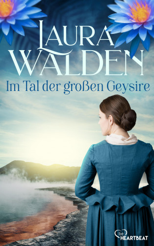 Laura Walden: Im Tal der großen Geysire
