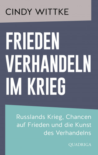 Cindy Wittke: Frieden verhandeln im Krieg