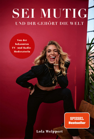 Lola Weippert: Sei mutig und dir gehört die Welt
