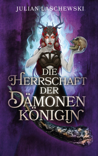 Julian Laschewski: Die Herrschaft der Dämonenkönigin