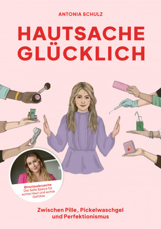 Antonia Schulz: Hautsache glücklich
