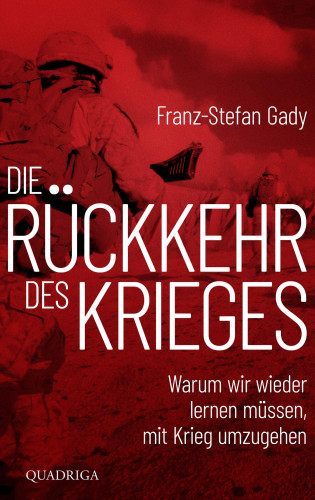 Franz-Stefan Gady: Die Rückkehr des Krieges