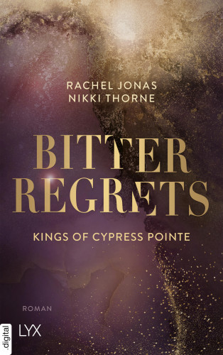 Rachel Jonas und Nikki Thorne: Kings of Cypress Pointe - Bitter Regrets